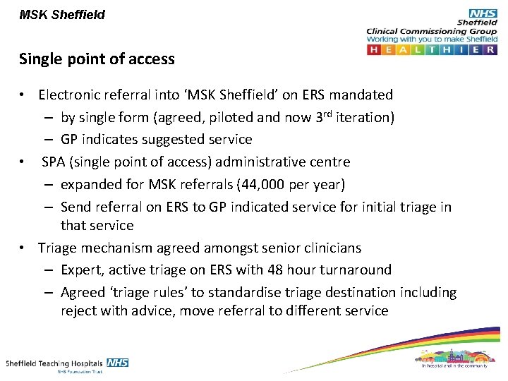 MSK Sheffield Single point of access • Electronic referral into ‘MSK Sheffield’ on ERS