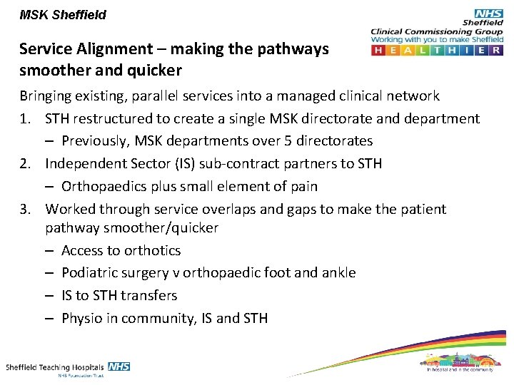 MSK Sheffield Service Alignment – making the pathways smoother and quicker Bringing existing, parallel