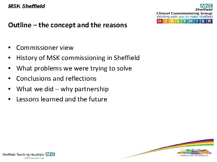MSK Sheffield Outline – the concept and the reasons • • • Commissioner view