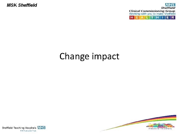 MSK Sheffield Change impact 