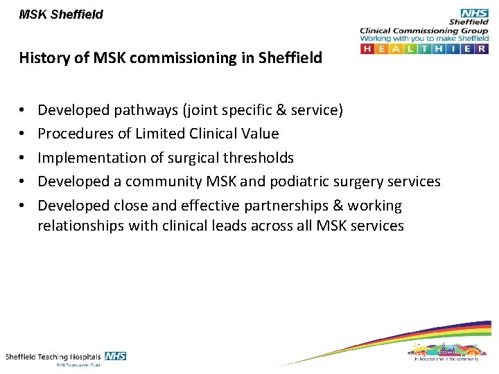 MSK Sheffield History of MSK commissioning in Sheffield • • • Developed pathways (joint