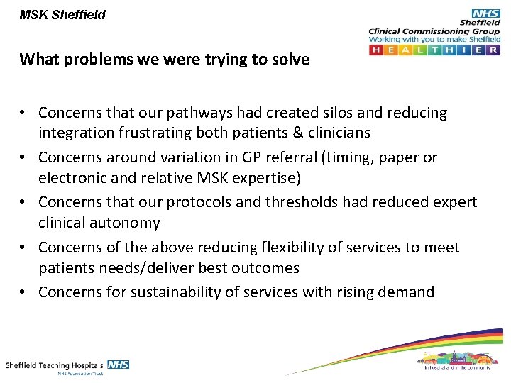 MSK Sheffield What problems we were trying to solve • Concerns that our pathways