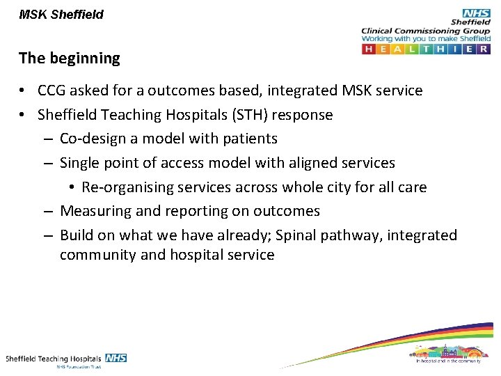 MSK Sheffield The beginning • CCG asked for a outcomes based, integrated MSK service