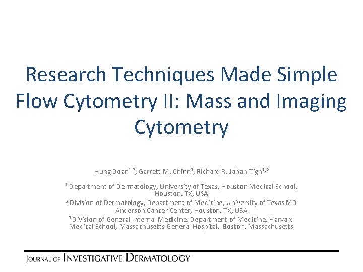Research Techniques Made Simple Flow Cytometry II: Mass and Imaging Cytometry Hung Doan 1, Research Techniques Made Simple Flow Cytometry II: Mass and Imaging Cytometry Hung Doan 1,