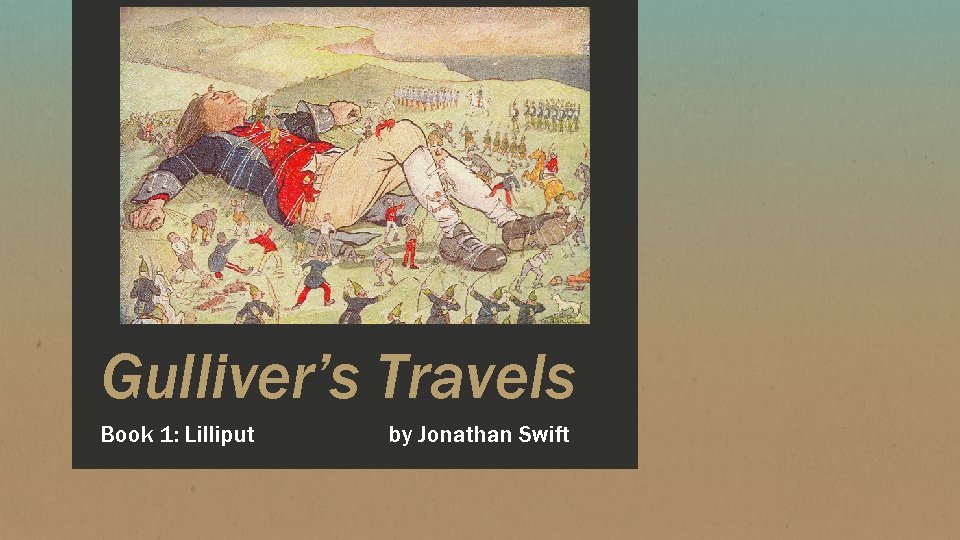 Gulliver’s Travels Book 1: Lilliput by Jonathan Swift 