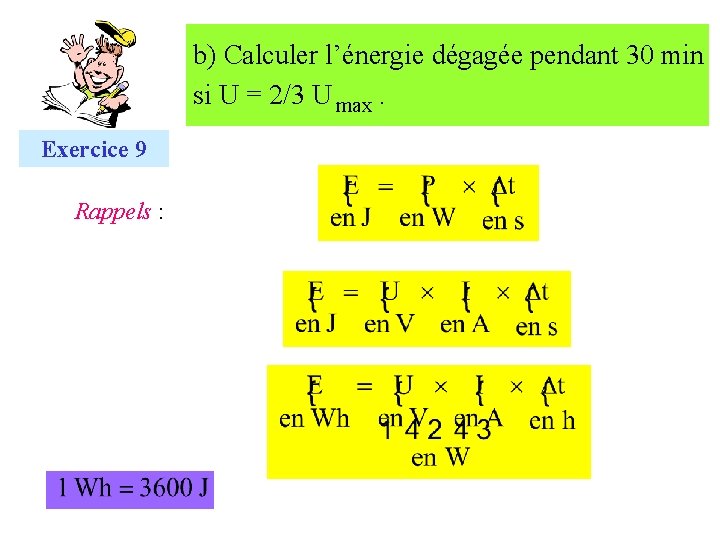 b) Calculer l’énergie dégagée pendant 30 min si U = 2/3 U max. Exercice