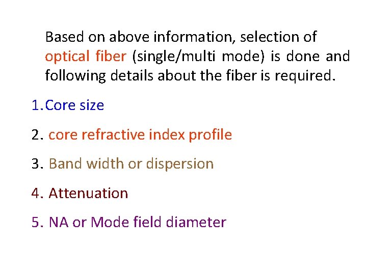 Based on above information, selection of optical fiber (single/multi mode) is done and following