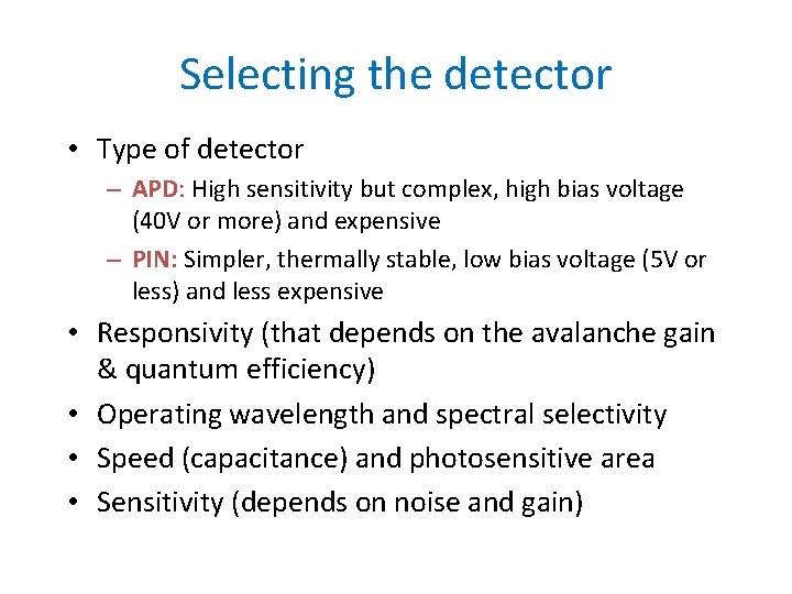 Selecting the detector • Type of detector – APD: High sensitivity but complex, high
