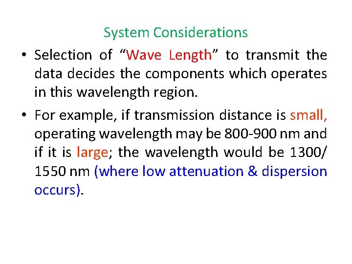 System Considerations • Selection of “Wave Length” to transmit the data decides the components