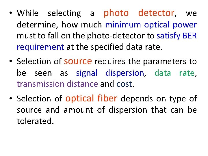  • While selecting a photo detector, we determine, how much minimum optical power