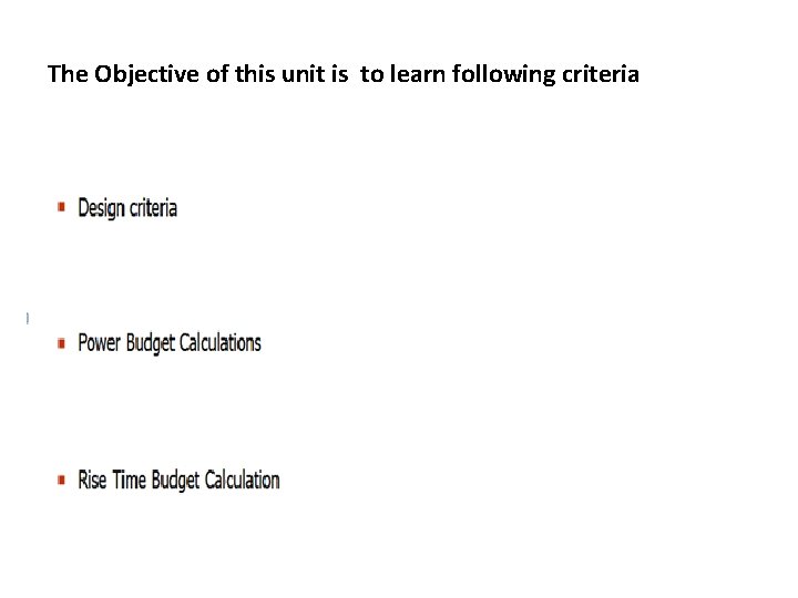 The Objective of this unit is to learn following criteria 