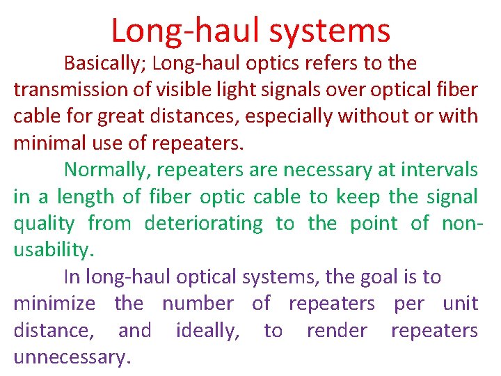 Long-haul systems Basically; Long-haul optics refers to the transmission of visible light signals over