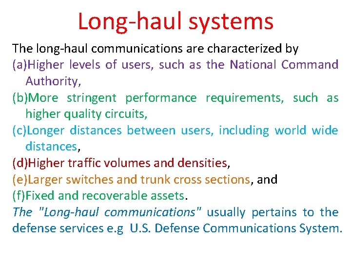 Long-haul systems The long-haul communications are characterized by (a)Higher levels of users, such as