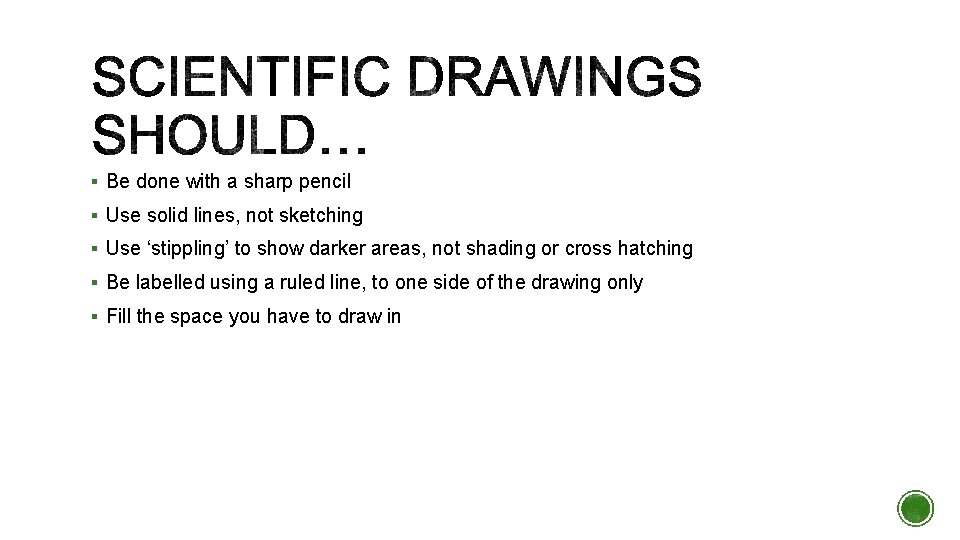 § Be done with a sharp pencil § Use solid lines, not sketching § § Be done with a sharp pencil § Use solid lines, not sketching §