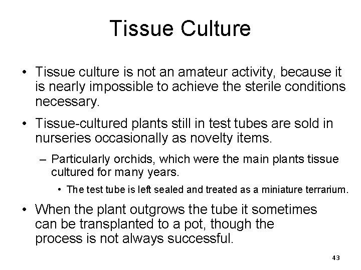 Tissue Culture • Tissue culture is not an amateur activity, because it is nearly