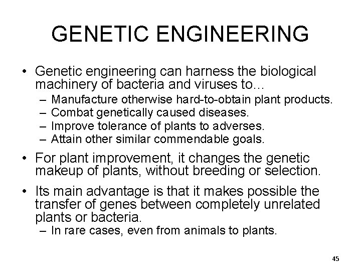 GENETIC ENGINEERING • Genetic engineering can harness the biological machinery of bacteria and viruses