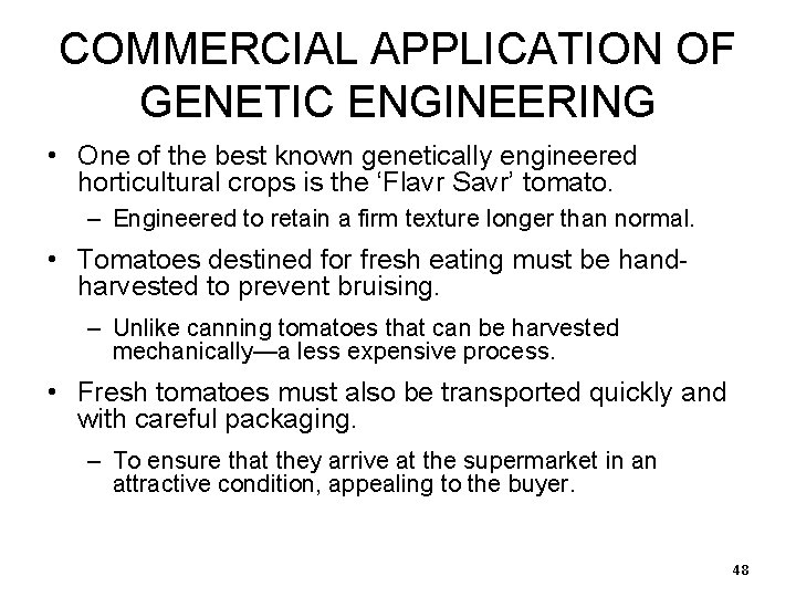 COMMERCIAL APPLICATION OF GENETIC ENGINEERING • One of the best known genetically engineered horticultural