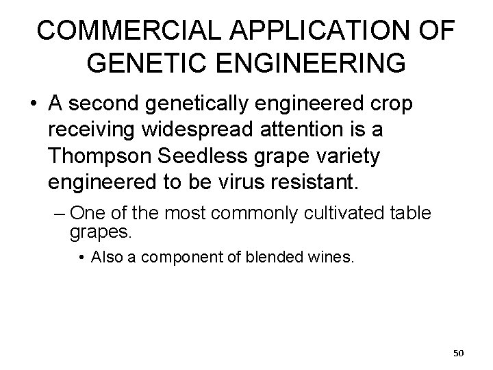 COMMERCIAL APPLICATION OF GENETIC ENGINEERING • A second genetically engineered crop receiving widespread attention