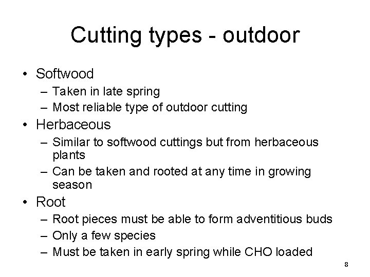 Cutting types - outdoor • Softwood – Taken in late spring – Most reliable
