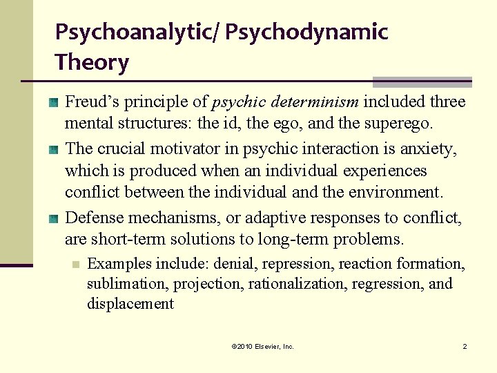 Psychoanalytic/ Psychodynamic Theory Freud’s principle of psychic determinism included three mental structures: the id,