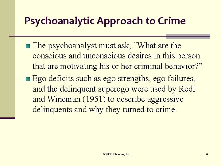 Psychoanalytic Approach to Crime The psychoanalyst must ask, “What are the conscious and unconscious