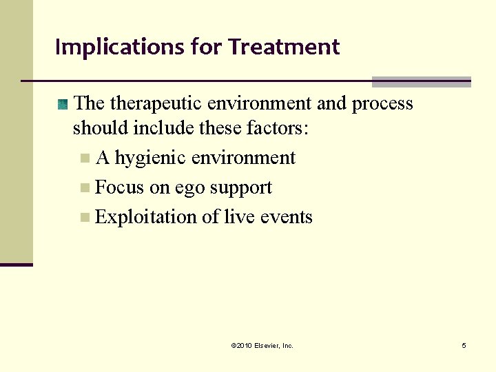 Implications for Treatment The therapeutic environment and process should include these factors: n A