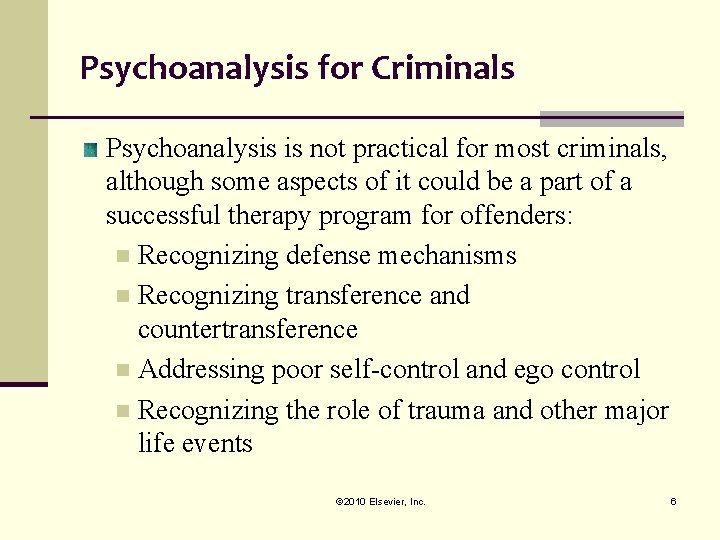 Psychoanalysis for Criminals Psychoanalysis is not practical for most criminals, although some aspects of