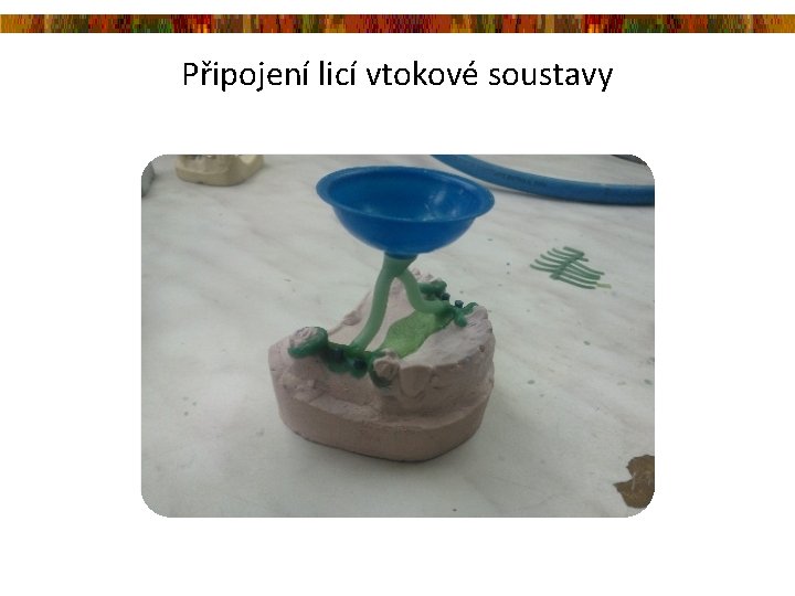 Připojení licí vtokové soustavy 