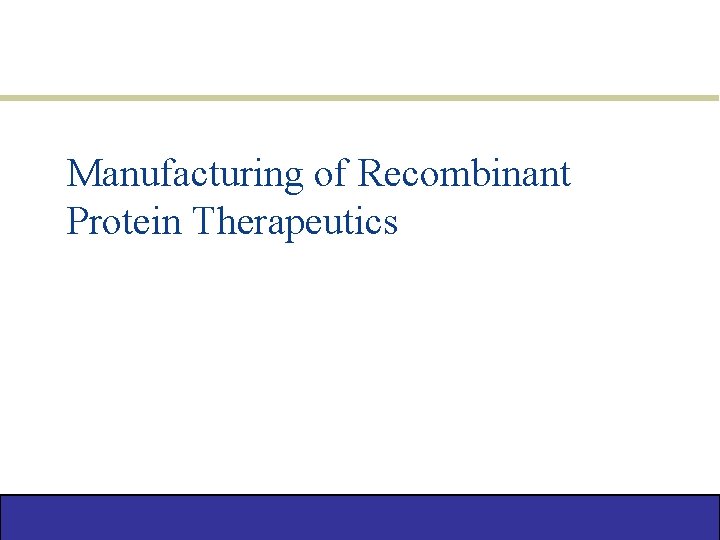 Manufacturing of Recombinant Protein Therapeutics 