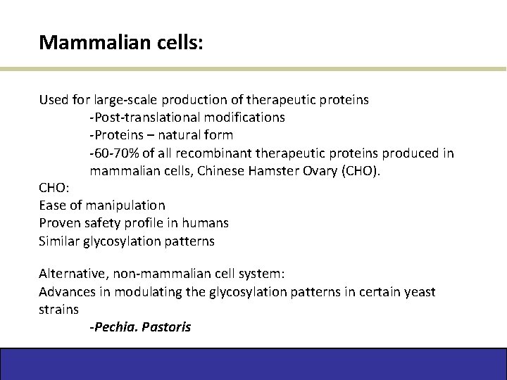 Mammalian cells: Used for large-scale production of therapeutic proteins -Post-translational modifications -Proteins – natural