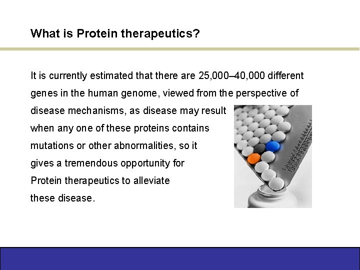 What is Protein therapeutics? It is currently estimated that there are 25, 000– 40,