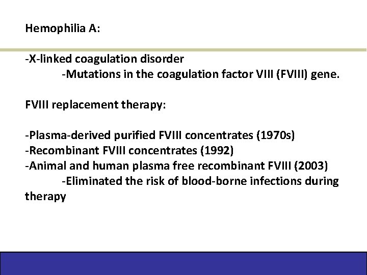 Hemophilia A: -X-linked coagulation disorder -Mutations in the coagulation factor VIII (FVIII) gene. FVIII