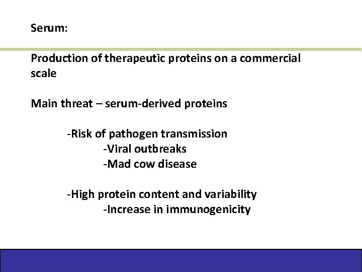 Serum: Production of therapeutic proteins on a commercial scale Main threat – serum-derived proteins