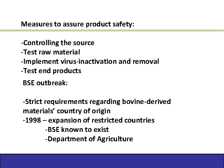 Measures to assure product safety: -Controlling the source -Test raw material -Implement virus-inactivation and