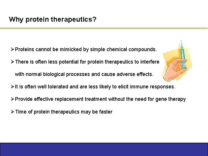 Why protein therapeutics? ØProteins cannot be mimicked by simple chemical compounds. ØThere is often
