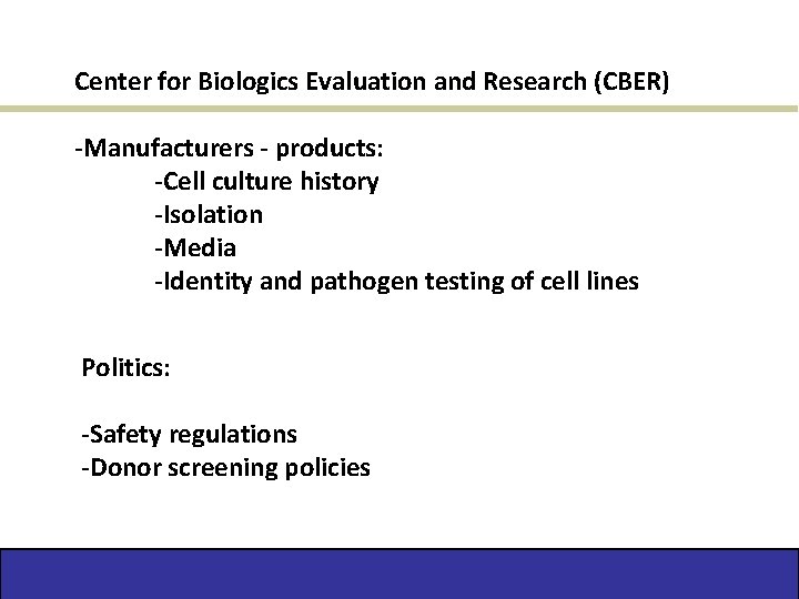 Center for Biologics Evaluation and Research (CBER) -Manufacturers - products: -Cell culture history -Isolation