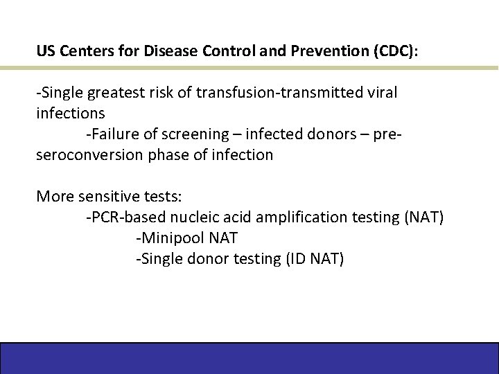 US Centers for Disease Control and Prevention (CDC): -Single greatest risk of transfusion-transmitted viral