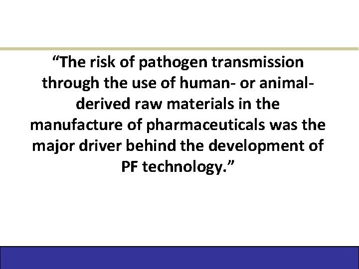“The risk of pathogen transmission through the use of human- or animalderived raw materials