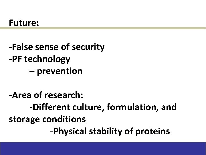 Future: -False sense of security -PF technology – prevention -Area of research: -Different culture,