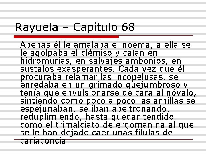 Rayuela – Capítulo 68 Apenas él le amalaba el noema, a ella se le