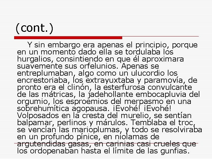 (cont. ) Y sin embargo era apenas el principio, porque en un momento dado