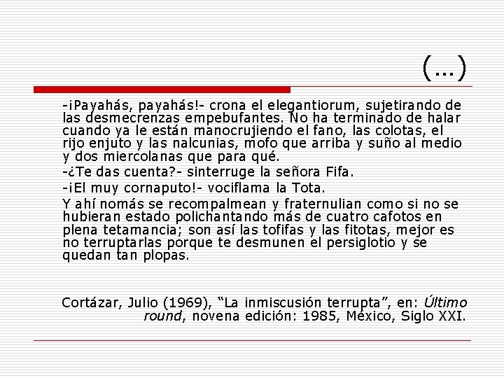 (…) -¡Payahás, payahás!- crona el elegantiorum, sujetirando de las desmecrenzas empebufantes. No ha terminado
