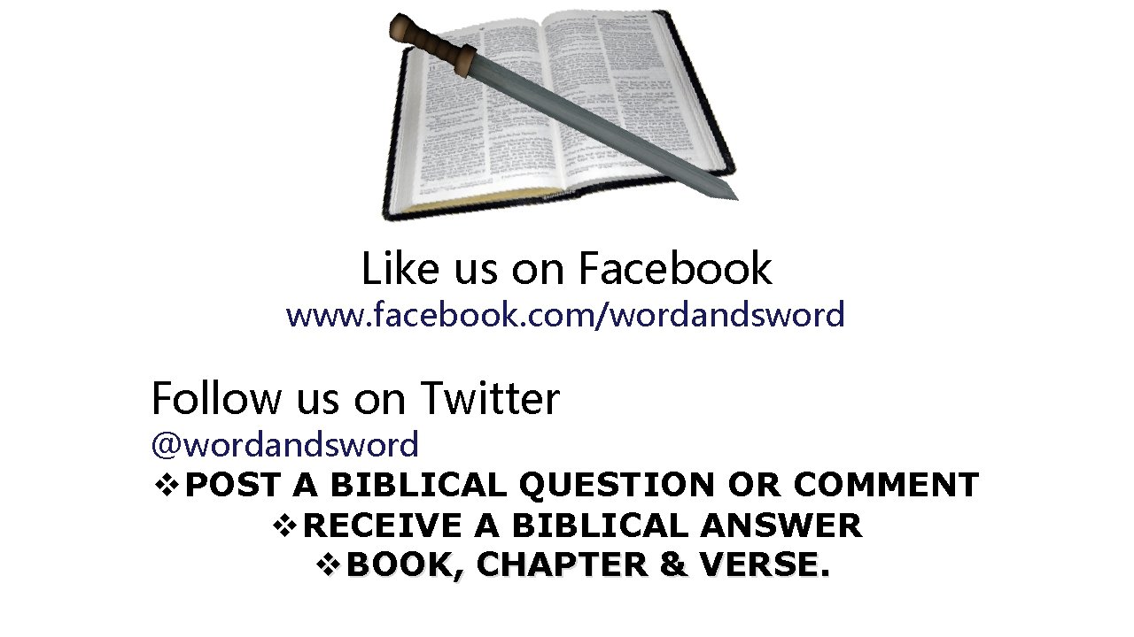 Like us on Facebook www. facebook. com/wordandsword Follow us on Twitter @wordandsword v POST