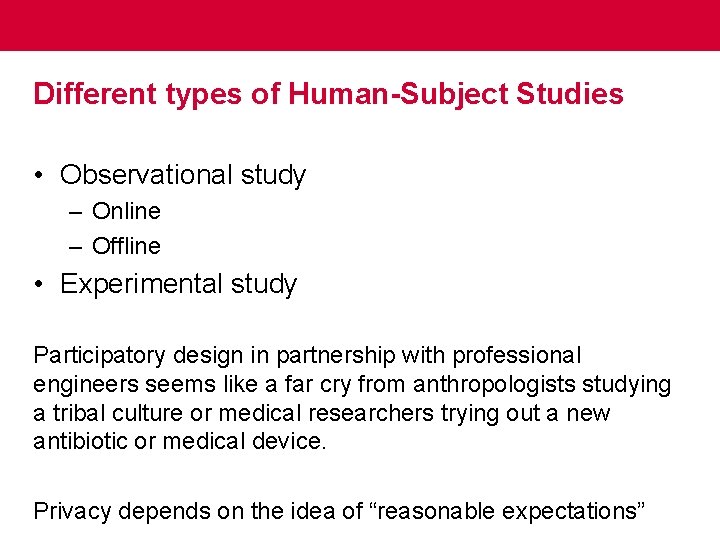 Different types of Human-Subject Studies • Observational study – Online – Offline • Experimental