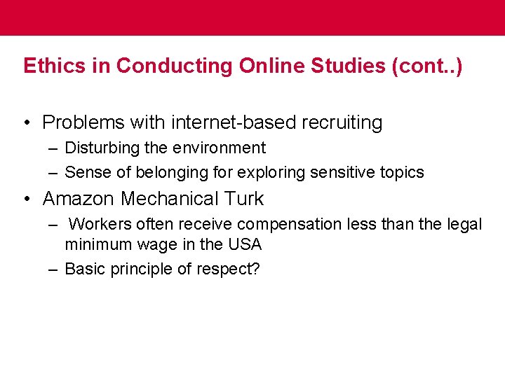 Ethics in Conducting Online Studies (cont. . ) • Problems with internet-based recruiting –