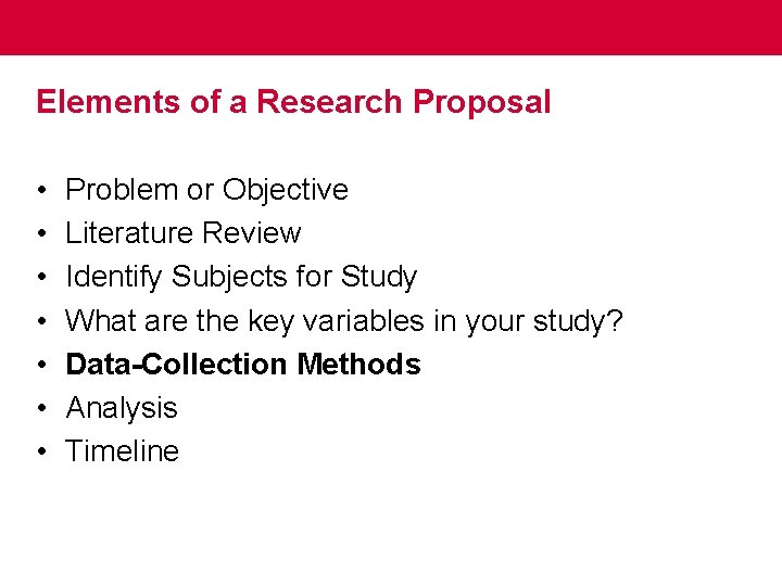 Elements of a Research Proposal • • Problem or Objective Literature Review Identify Subjects