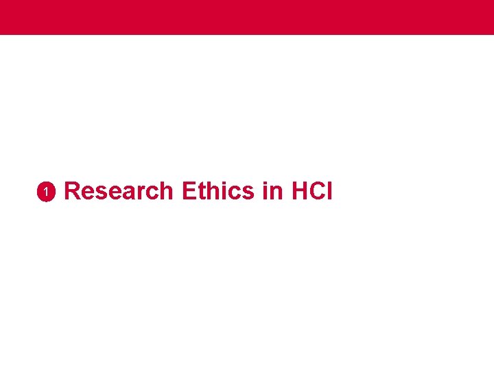 1 Research Ethics in HCI 