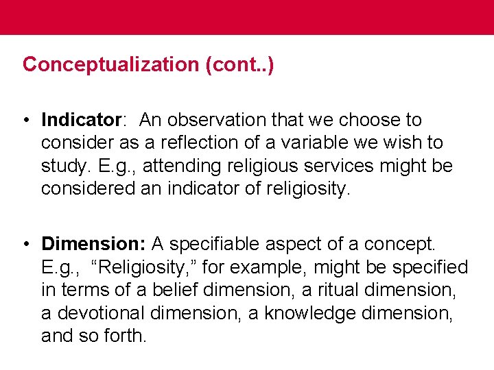 Conceptualization (cont. . ) • Indicator: An observation that we choose to consider as