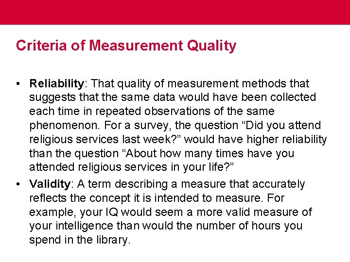 Criteria of Measurement Quality • Reliability: That quality of measurement methods that suggests that