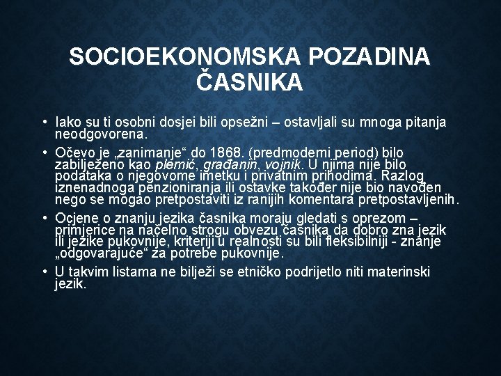 SOCIOEKONOMSKA POZADINA ČASNIKA • Iako su ti osobni dosjei bili opsežni – ostavljali su